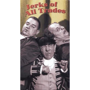 The Three Stooges: Jerks of All Trades