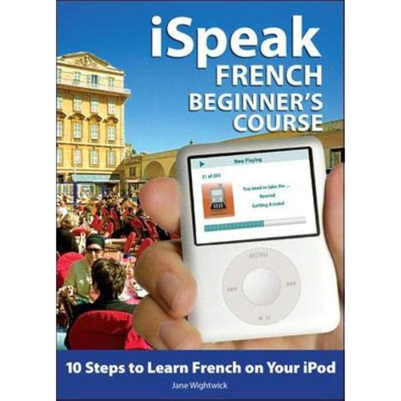 iSpeak French Beginner's Course (MP3 CD + Guide): 10 Steps to Learn French on