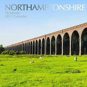 Beautiful Scenic Photographs of Northamptonshire 2017 Monthly Wall Calendar, 12"